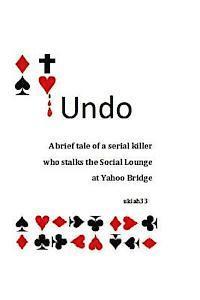 bokomslag Undo: A brief tale of a serial killer who stalks the Social Lounge of Yahoo Bridge