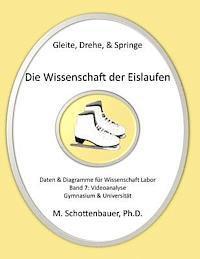 bokomslag Gleite, Drehe, & Springe: Die Wissenschaft der Eislaufen: Band 7: Daten & Diagramme für Wissenschaft Labor: Videoanalyse