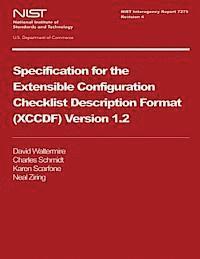 U. S. Department of Commerce - NIST Interagency Report 7275 Revision 4: Specification for Extensible Configuration Checklist Description Format (XCCDF) Version 1.2, Häftad