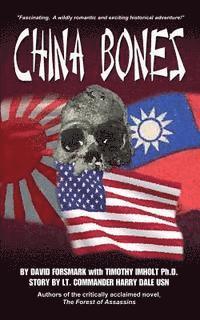 Timothy Imholt Phd, David Forsmark - China Bones Book 1 - China Side: Based on a story by Lt. Commander Harry Dale, USN, Häftad