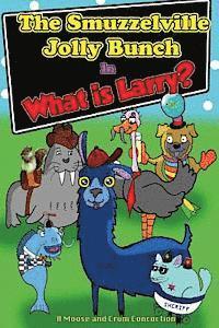 The Smuzzelville Jolly Bunch: What Is Larry? 1