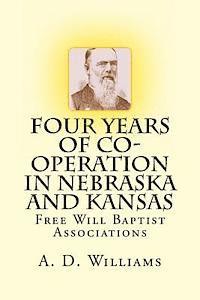 bokomslag Four Years of Co-Operation in Nebraska and Kansas: Free Will Baptist Associations