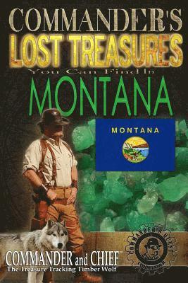 bokomslag Commander's Lost Treasures You Can Find In Montana: Follow the Clues and Find Your Fortunes!