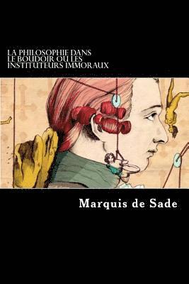 Marquis De Sade - La Philosophie dans le boudoir ou Les Instituteurs immoraux, Häftad