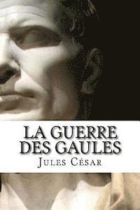bokomslag La Guerre des Gaules