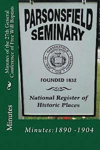 Minutes, Alton E. Loveless - Minutes of the Twenty-Seventh General Conference of Free Will Baptists: Complete Set of Minutes for years 1890 -1904, Häftad