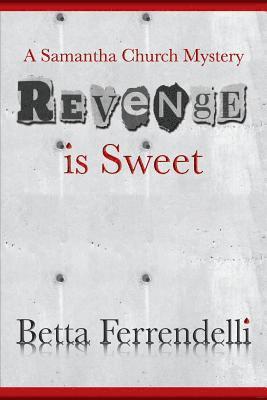 Revenge is Sweet: A Samantha Church Mystery 1