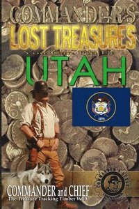 bokomslag Commander's Lost Treasures You Can Find In Utah: Follow the Clues and Find Your Fortunes!