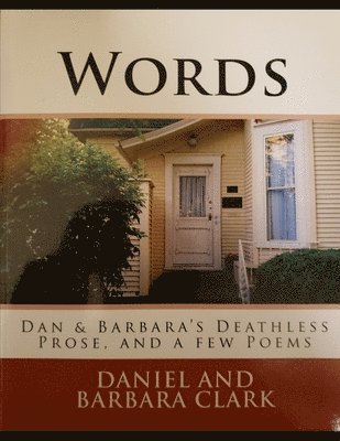 bokomslag Words: Dan and Barbara's Deathless Prose, and a few Poems