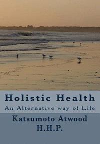 bokomslag Holistic Health: An Alternative way of Life