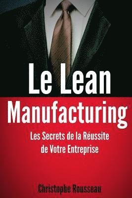 bokomslag Le Lean Manufacturing: Les Secrets de la Réussite de Votre Entreprise