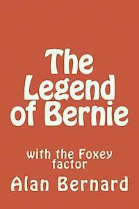 The Legend of Bernie: with the Foxey factor 1