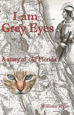 I am Grey Eyes: A story of old Florida 1