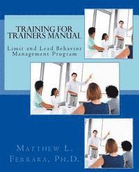 bokomslag Training for Trainers Manual: Limit and Lead Behavior Management Program