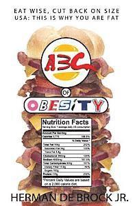 bokomslag ABC Of Obesity: Eat Wise, Cut Back On Size: USA This is why you're fat!