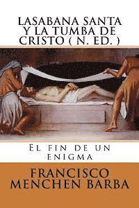 Francisco Menchen Barba - LA SABANA SANTA Y LA TUMBA DE CRISTO ( N. Ed): El fin de un enigma, Häftad