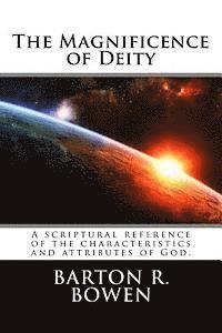 bokomslag The Magnificence of Deity: A scriptural reference of the characteristics and attributes of God.