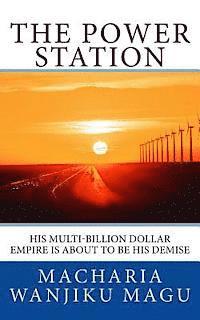 bokomslag The Power Station: His multi-billion dollar empire is about to be his demise