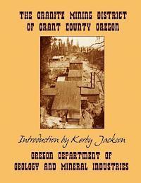 Oregon Departmen And Mineral Industries - The Granite Mining District of Grant County Oregon, Häftad