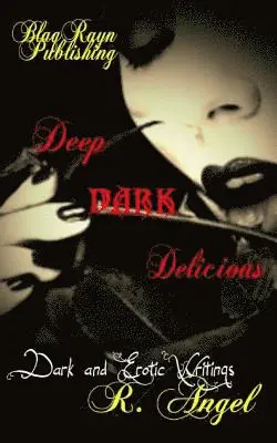 R. Angel - Deep Dark Delicious: Dark and Erotic Writings, Häftad. Tillgänglighet: Lägg i varukorg