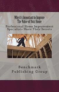 Why it's Important to Improve The Value of Your Home: Professional Home Improvement Specialists Share Their Secrets 1