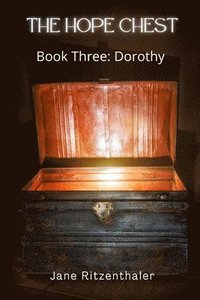 bokomslag The Hope Chest: Book Three-Dorothy