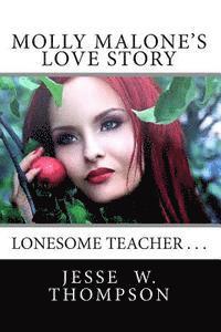 Jesse W. Thompson - Molly Malone's Love Story: Lonesome Small-town High School Teacher, Häftad
