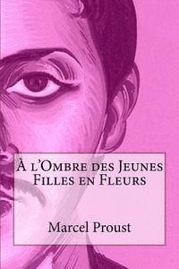 A l'Ombre des Jeunes Filles en Fleurs 1