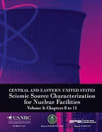 U. S. Nuclear Regulatory Commission - Central and Eastern United States Seismic Source Characterization for Nuclear Facilities Volume 3: Chapters 8 to 11, Häftad