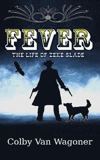 bokomslag Fever: The Life of Zeke Slade