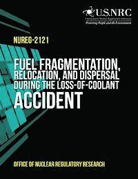 Office of Nuclear Regulatory Research - Fuel Fragmentation, Relocation, and Dispersal During the Loss-of-Coolant Accident, Häftad