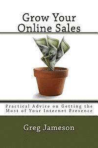 bokomslag Grow Your Online Sales: Practical Advice on Getting the Most of Your Internet Presence