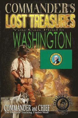 bokomslag Commander's Lost Treasures You Can Find In Washington: Follow the Clues and Find Your Fortunes!