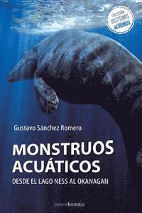 Gustavo Sanchez Romero - Monstruos Acuáticos: Desde el lago Ness al Okanagan, Häftad