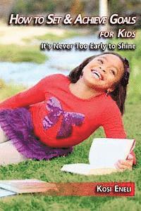 How to Set & Achieve Goals for Kids: It's Never Too Early to Shine 1