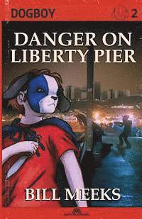 Bill Meeks - Dogboy: Danger on Liberty Pier, Häftad