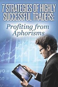 bokomslag 7 Strategies of Highly Successful Traders: Profiting from Aphorisms