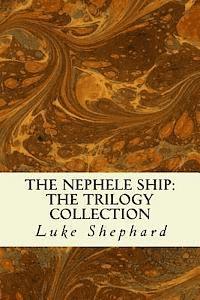 Luke Shephard - The Nephele Ship: The Trilogy Collection, Häftad