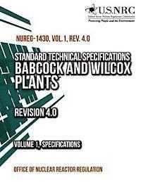 Standard Technical Specifications: Babcock and Wilcox Plants Revision 4.0 Volume 1, Specifications 1