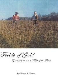 bokomslag Fields of Gold: Growing Up On a Michigan Farm