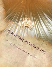 Event Pro Secrets & Tips: Produce Successful Events That Save You Money & Time 1