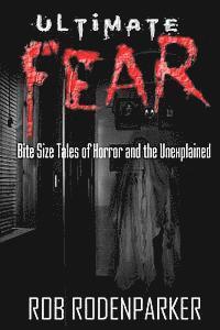 bokomslag Ultimate Fear: Bite Size Tales of Horror and the Unexplained