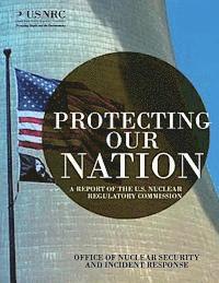 bokomslag Protecting Our Nation: A Report of the U.S. Nuclear Regulatory Commission