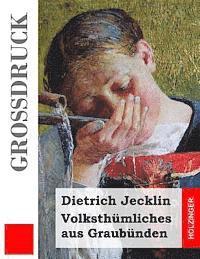 Volksthümliches aus Graubünden (Großdruck) 1