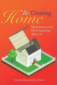 bokomslag Re-Creating Home: Downsizing and De-Cluttering After 50