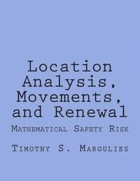 bokomslag Location Analysis, Movements, and Renewal: Mathematical Safety-Risk and Dynamics