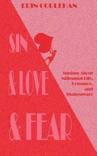 bokomslag Sin & Love & Fear: Musings About Millennial Life, Romance, and Shakespeare
