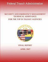 Security and Emergency Management Technical Assistance for the Top 50 Transit Agencies 1