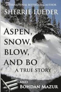 bokomslag Aspen, Snow, Blow, and Bo