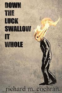 Down the Luck Swallow it Whole 1